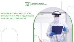 Ensuring Maximum Safety - How Quality PPE Kits Are Revolutionizing Hospital Safety Protocols